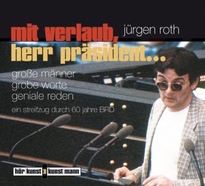 ISBN 9783888975639: Mit Verlaub, Herr Präsident... CD – Große Männer, grobe Worte, geniale Reden