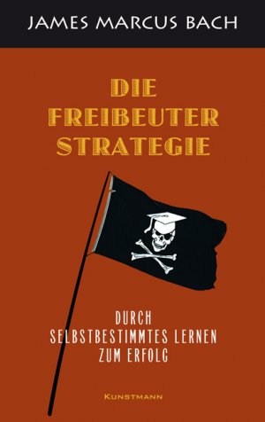 ISBN 9783888976469: Die Freibeuterstrategie - Durch selbstbestimmtes Lernen zum Erfolg