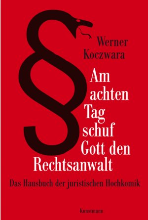 ISBN 9783888976513: Am achten Tag schuf Gott den Rechtsanwalt - Das Hausbuch der juristischen Hochkomik