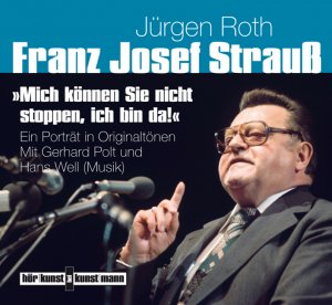 ISBN 9783888977640: Franz Josef Strauß. "Mich können Sie nicht stoppen, ich bin da!"