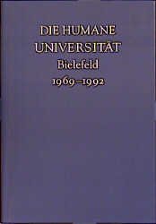 ISBN 9783889180735: Die humane Universität. Bielefeld. 1969-1992