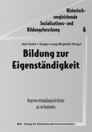 ISBN 9783889396440: Bildung zur Eigenständigkeit - Vergessene reformpädagogische Ansätze aus vier Kontinenten