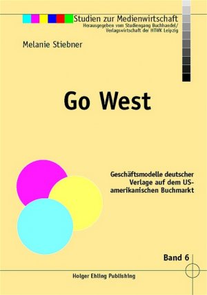 ISBN 9783889397669: Go West - Geschäftsmodelle deutscher Verlage auf dem US-amerikanischen Buchmarkt