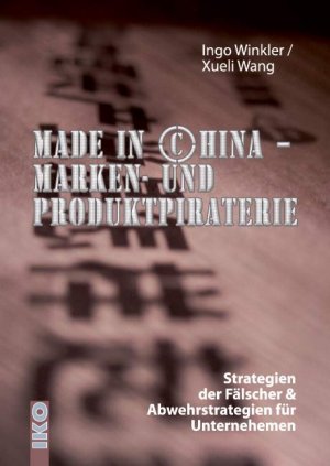 ISBN 9783889398932: Made in China : Marken- und Produktpiraterie ; Strategien der Fälscher & Abwehrstrategien für Unternehmen.