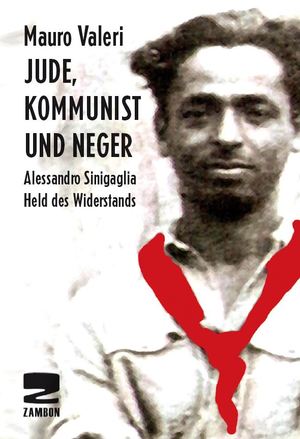 ISBN 9783889752093: Jude, Kommunist und Neger - Alessandro Sinigaglia, Held des Widerstands