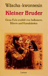 ISBN 9783889773500: Kleiner Bruder. Grau-Eule erzählt von Indianern, Bibern und Kanufahrten.