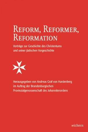 gebrauchtes Buch – Brandenburgischen Provinzialgenossenschaftdes Johanniterordens – Reform, Reformer, Reformation: Vorträge zur Geschichte des Christentums und seiner jüdischen Vorgeschichte