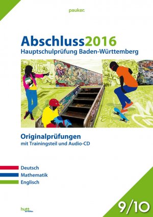 ISBN 9783889975935: Abschluss 2016 - Hauptschulprüfung Baden-Württemberg - Originalprüfungen mit Trainingsteil für die Fächer Deutsch, Mathe und Englisch sowie Audio-CD für Englisch, Klasse 9/10