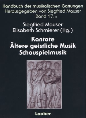 ISBN 9783890073286: Handbuch der musikalischen Gattungen / Kantate – Ältere geistliche Musik – Schauspielmusik