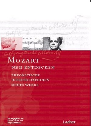 ISBN 9783890074672: Mozart neu entdecken. – Theoretische Interpretationen seines Werks