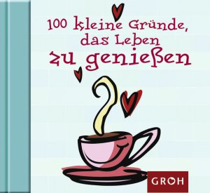 ISBN 9783890083391: 100 kleine Gründe, das Leben zu genießen