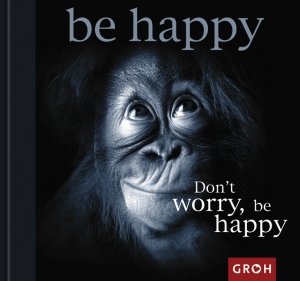 ISBN 9783890084879: Don't worry, be happy