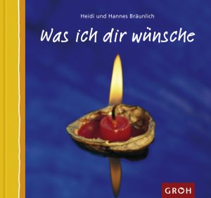 gebrauchtes Buch – Heidi Bräunlich – Was ich Dir wünsche [Gebundene Ausgabe] by Bräunlich, Heidi; Bräunlich, Hannes