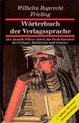 ISBN 9783890093000: Wörterbuch der Verlagssprache : der aktuelle Führer duch das Fachchinesisch der Verleger, Redakteure und Drucker.