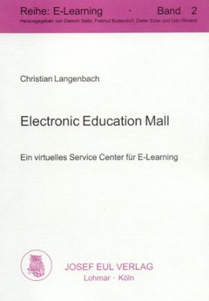 ISBN 9783890129242: Electronic Education Mall : ein virtuelles Service Center für E-Learning. Dissertation Erlangen-Nürnberg. Reihe: E-Learning Bd. 2.