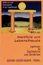 ISBN 9783890194707: Wertfülle und Lebensfreude – Logotherapie bei Depressionen und Sinnkrisen