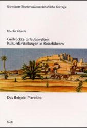 ISBN 9783890194905: Gedruckte Urlaubswelten: Kulturdarstellungen in Reiseführern - Das Beispiel Marokko