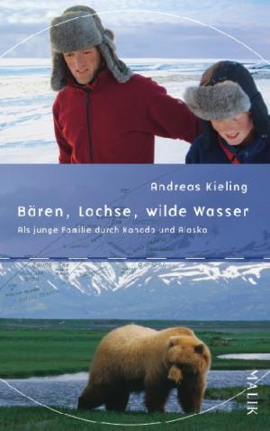 gebrauchtes Buch – Andreas Kieling – Bären, Lachse, wilde Wasser : als junge Familie durch Kanada und Alaska