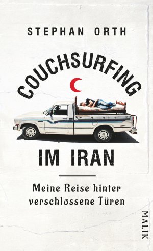 ISBN 9783890294544: Couchsurfing im Iran - Meine Reise hinter verschlossene Türen