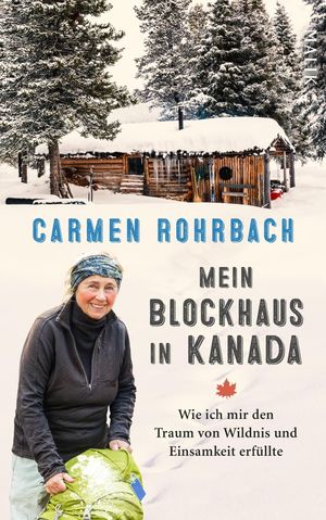 ISBN 9783890295077: Mein Blockhaus in Kanada. Wie ich mir den Traum von Wildnis und Einsamkeit erfüllte.