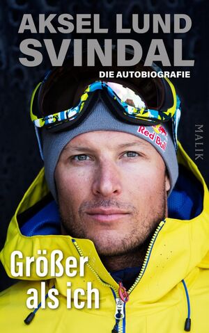 ISBN 9783890295428: Größer als ich: Die Autobiografie | Norwegens Ski-Ikone hautnah und ehrlich Svindal, Aksel Lund; Ekelund, Torbjørn und Butt, Wolfgang