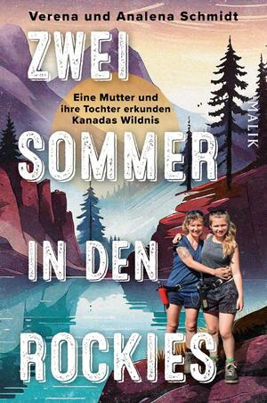 ISBN 9783890295893: Zwei Sommer in den Rockies / Eine Mutter und ihre Tochter erkunden Kanadas Wildnis | Ein Bericht über die Wandersommer eines ungleichen Mutter-Tochter-Gespanns in den Rocky Mountains