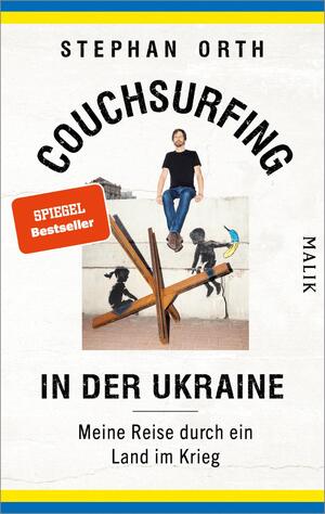 neues Buch – Stephan Orth – Couchsurfing in der Ukraine / Meine Reise durch ein Land im Krieg | Das packende Porträt eines belagerten Landes und seiner Menschen