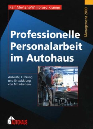 ISBN 9783890590929: Professionelle Personalarbeit im Autohaus. Mitarbeiterauswahl, -führung und -entwicklung