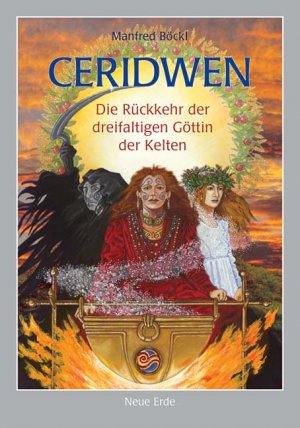 ISBN 9783890600659: Ceridwen | Die Rückkehr der dreifaltigen Göttin | Manfred Böckl | Taschenbuch | 224 S. | Deutsch | 2020 | NEUE ERDE GmbH | EAN 9783890600659