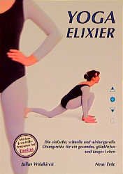 ISBN 9783890604121: Yoga-Elixier: Gesundheits- und Fitnessprogramm. Die einfache, schnelle und wirkungsvolle Übungsreihe für ein gesundes, glückliches und langes Leben.