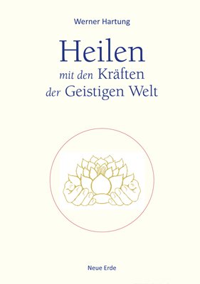 ISBN 9783890606460: Heilen mit den Kräften der Geistigen Welt