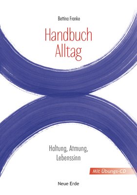 neues Buch – Handbuch Alltag: Haltung – Handbuch Alltag: Haltung, Atmung, Lebenssinn Franke, Bettina und Haas, Jana