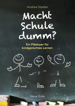 ISBN 9783890607450: Macht Schule dumm? – Ein Plädoyer für kindgerechtes Lernen