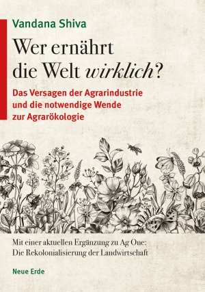 ISBN 9783890607986: Wer ernährt die Welt wirklich? – Das Versagen der Agrarindustrie und die notwendige Wende zur Agrarökologie