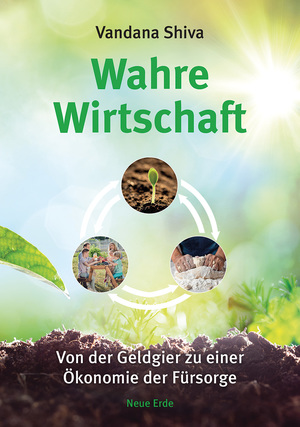 ISBN 9783890608204: Wahre Wirtschaft – Von der Geldgier zu einer Ökonomie der Fürsorge