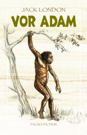 gebrauchtes Buch – Jack London – Vor Adam - Geschichten aus der Vorzeit /Paläo-Fiction