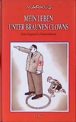 gebrauchtes Buch – Markus – Mein Leben unter braunen Clowns