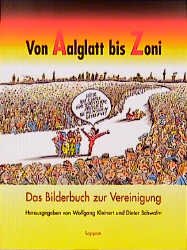 ISBN 9783890827537: Von Aalglatt bis Zoni Das Bilderbuch zur Vereinigung