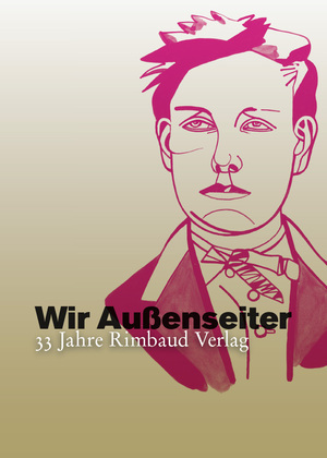 ISBN 9783890864167: Wir Außenseiter - 33 Jahre Rimbaud Verlag 1981–2014