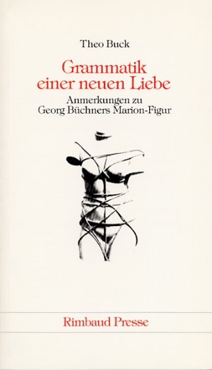 ISBN 9783890869636: Grammatik einer neuen Liebe. Anmerkungen zu Georg Büchners Marion-Figur.