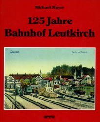 ISBN 9783890890463: 125 Jahre Bahnhof Leutkirch