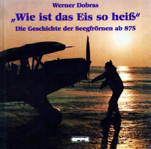 ISBN 9783890890715: "Wie ist das Eis so heiß" - Die Geschichte der Seegfrörnen ab 875