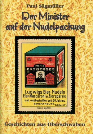 ISBN 9783890890883: Der Minister auf der Nudelpackung – Geschichten aus Oberschwaben