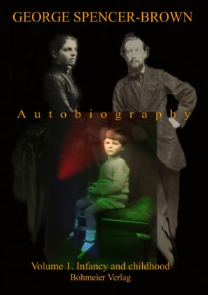 ISBN 9783890943558: Autobiography of Spencer-Brown - Volume 1. Infancy and childhood