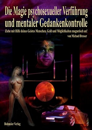 ISBN 9783890944425: Die Magie psychosexueller Verführung und mentaler Gedankenkontrolle