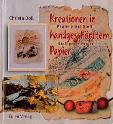 ISBN 9783891023815: Kreationen in handgeschöpftem Papier - Papier prägt Stoff - Stoff prägt Papier