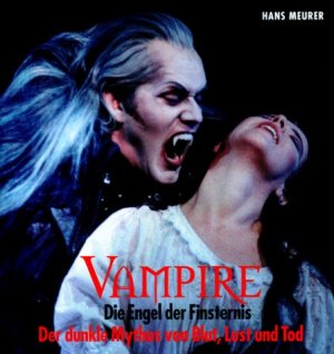 ISBN 9783891024607: Vampire - Die Engel der Finsternis. Der dunkle Mythos von Blut, Lust und Tod