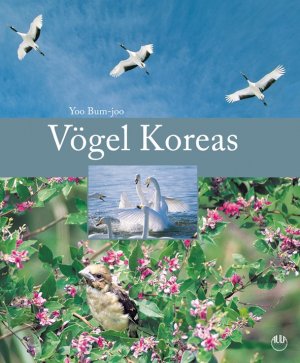 ISBN 9783891047149: Vögel Koreas. -45 Jahre gelebte Vogelbeobachtung-