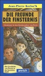 gebrauchtes Buch – Kerloc'h, Jean P – Die Freunde der Finsternis. Abenteuer in den Katakomben von Paris. Die Geschichte von Pierrie in der besetzten Stadt