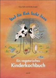 gebrauchtes Buch – Petit, Kara / Joseph – Und die Kuh lacht dazu. Ein vegetarisches Kinderkochbuch.